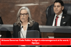 Arizona Governor Katie Hobbs' budget is mismanagement at its worst. Opinion