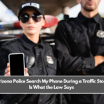 Can Arizona Police Search My Phone During a Traffic Stop? This Is What the Law Says