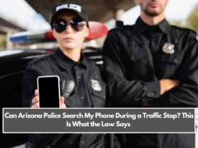 Can Arizona Police Search My Phone During a Traffic Stop? This Is What the Law Says