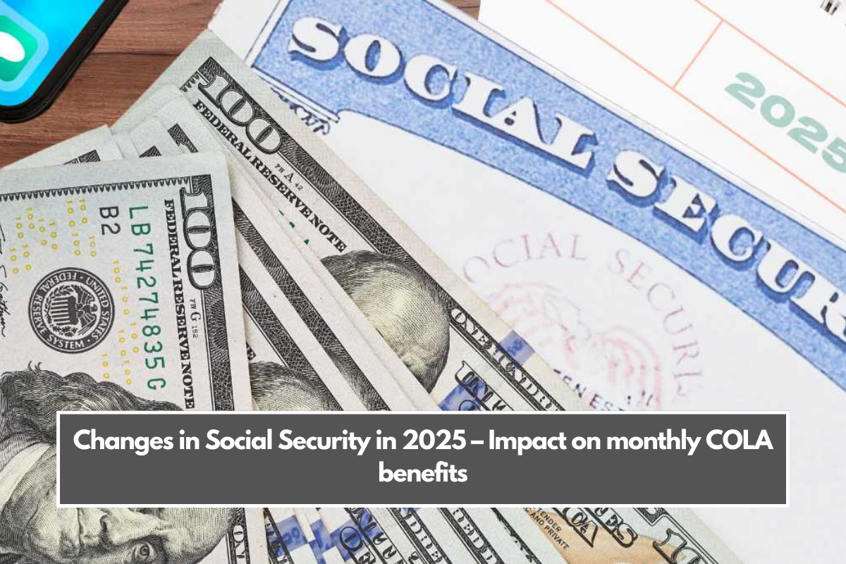 Changes in Social Security in 2025 – Impact on monthly COLA benefits