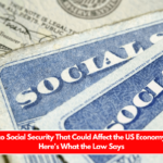 Changes to Social Security That Could Affect the US Economy in 2025: Here's What the Law Says