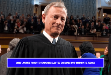 Chief Justice Roberts condemns elected officials who intimidate judges