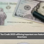 Child Tax Credit 2025 will bring important new features for Americans