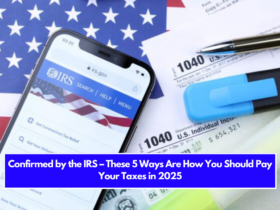 Confirmed by the IRS – These 5 Ways Are How You Should Pay Your Taxes in 2025