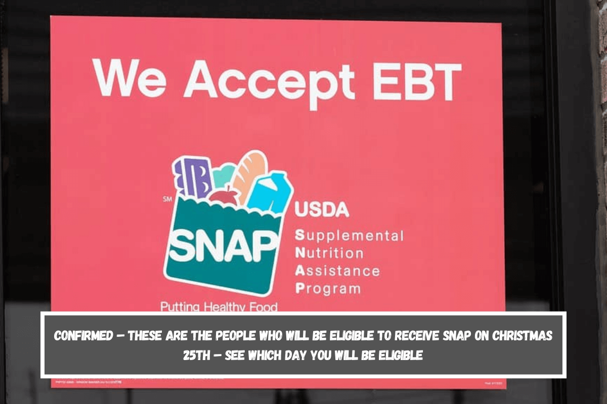 Confirmed – these are the people who will be eligible to receive SNAP on Christmas 25th – see which day you will be eligible