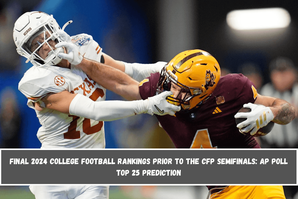 Final 2024 College Football Rankings Prior to the CFP Semifinals AP Poll Top 25 Prediction