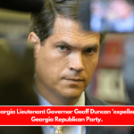 Former Georgia Lieutenant Governor Geoff Duncan 'expelled' from the Georgia Republican Party.