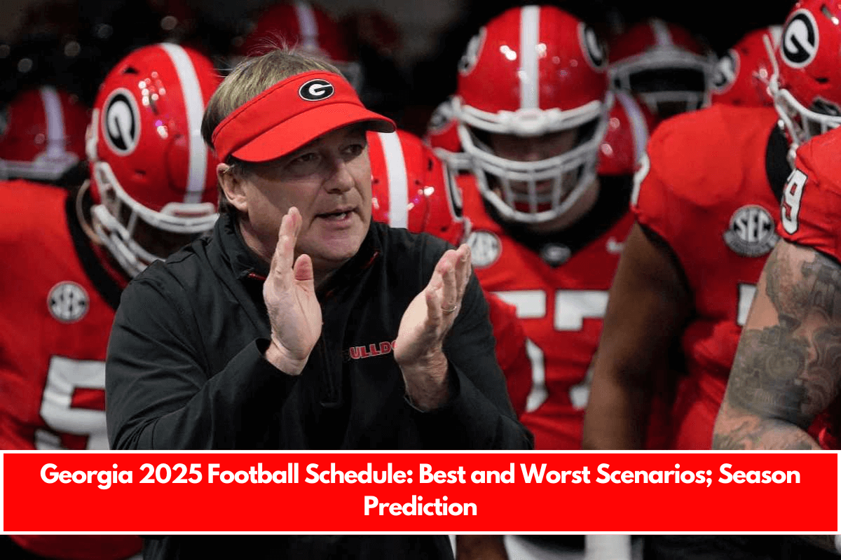 Georgia 2025 Football Schedule Best and Worst Scenarios; Season Prediction