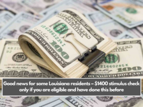 Good news for some Louisiana residents – $1400 stimulus check only if you are eligible and have done this before