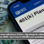 Good news with Secure 2.0 law – big change for retirees this year 2025 – here’s how it will affect your pocketbook