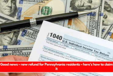 Good news – new refund for Pennsylvania residents – here’s how to claim it