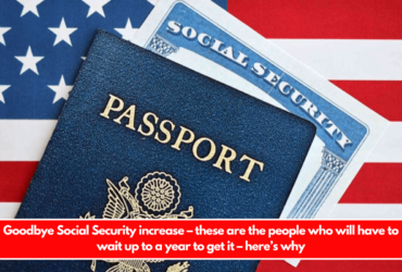 Goodbye Social Security increase – these are the people who will have to wait up to a year to get it – here’s why