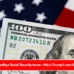 Goodbye Social Security taxes – this is Trump’s new ban