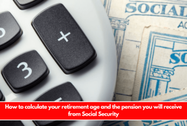 How to calculate your retirement age and the pension you will receive from Social Security