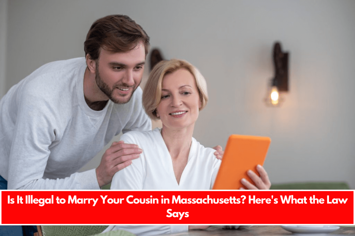 Is It Illegal to Marry Your Cousin in Massachusetts Here's What the Law Says