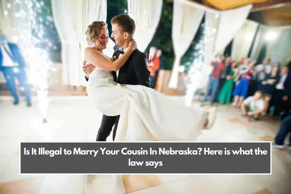 Is It Illegal to Marry Your Cousin In Nebraska? Here is what the law says