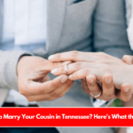 Is It Illegal to Marry Your Cousin in Tennessee Here's What the Law Says