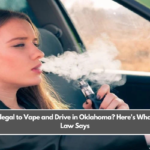 Is It Illegal to Vape and Drive in Oklahoma? Here's What the Law Says