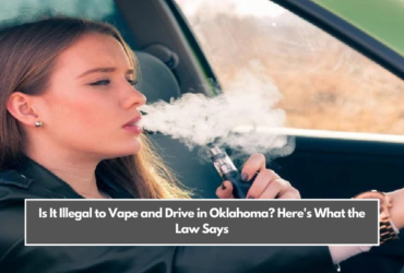 Is It Illegal to Vape and Drive in Oklahoma? Here's What the Law Says