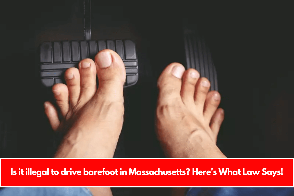 Is it illegal to drive barefoot in Massachusetts Here's What Law Says!