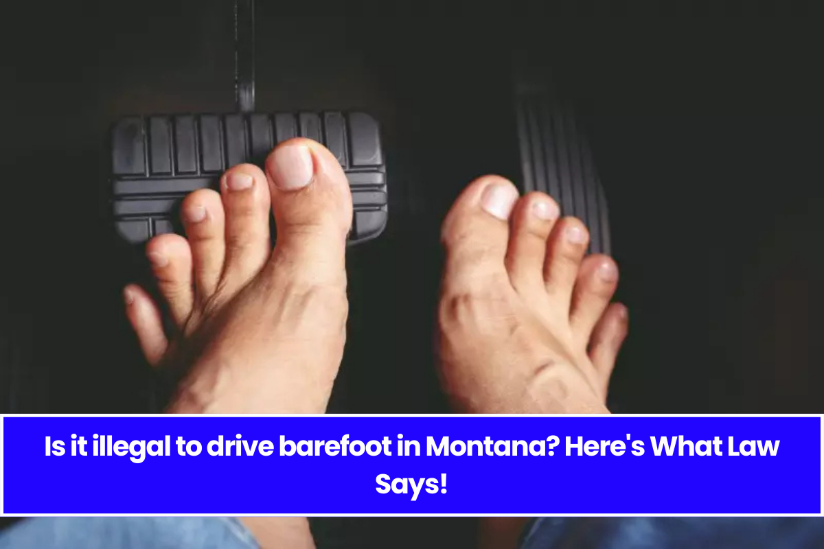 Is it illegal to drive barefoot in Montana? Here's What Law Says!