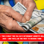 It’s official – this is what the SSA says retirement benefits will look like in 2025 – and you’ll be the first to receive them