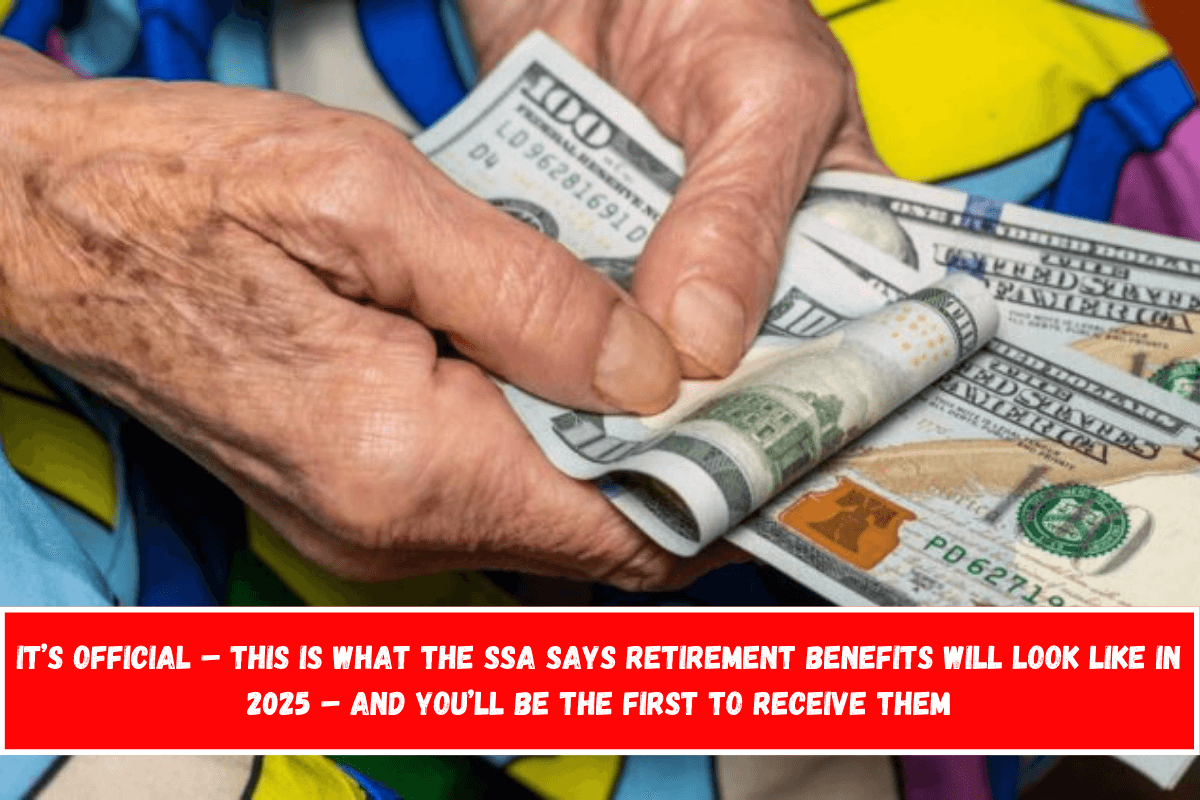 It’s official – this is what the SSA says retirement benefits will look like in 2025 – and you’ll be the first to receive them