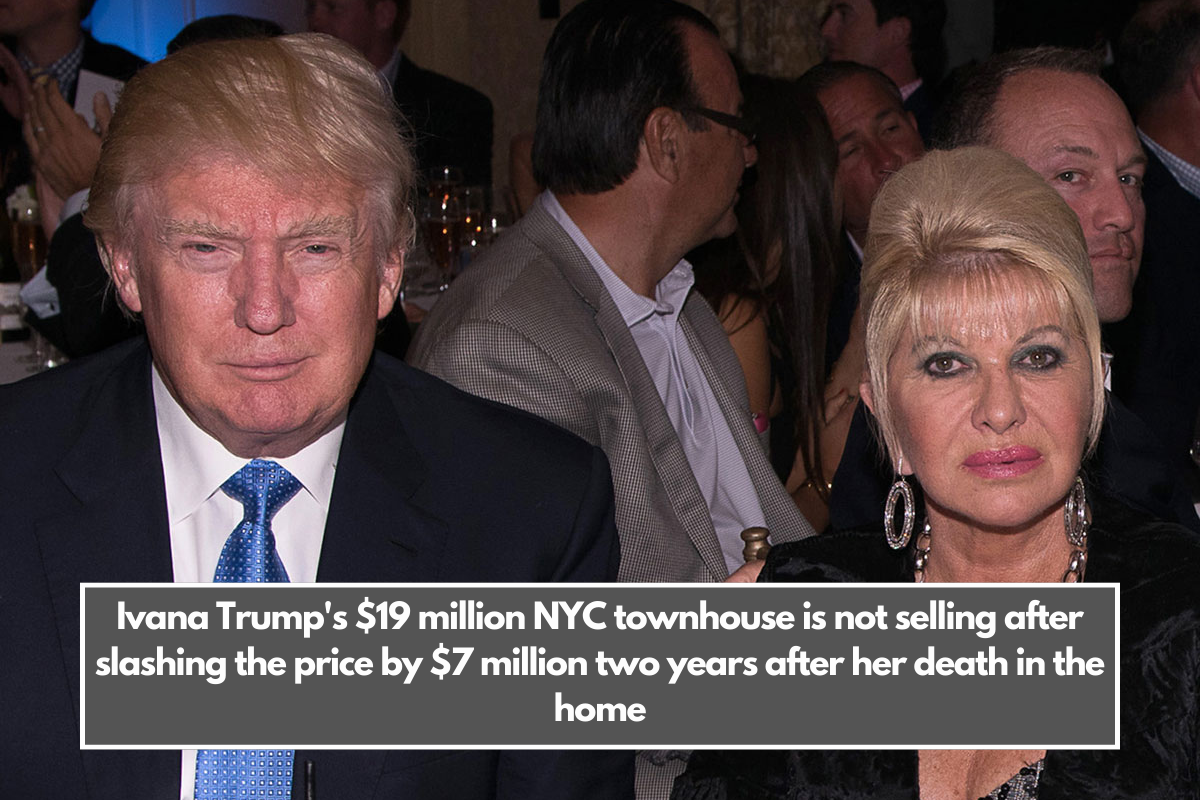 Ivana Trump's $19 million NYC townhouse is not selling after slashing the price by $7 million two years after her death in the home.