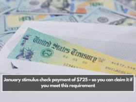 January stimulus check payment of $725 – so you can claim it if you meet this requirement