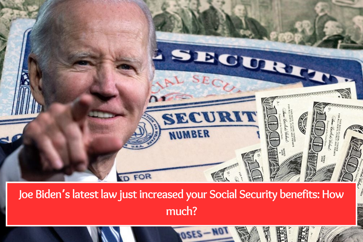 Joe Biden’s latest law just increased your Social Security benefits: How much?