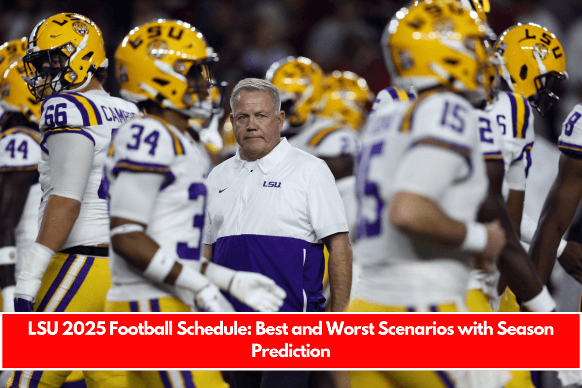 LSU 2025 Football Schedule Best and Worst Scenarios with Season Prediction