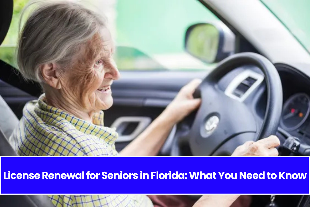 License Renewal for Seniors in Florida: What You Need to Know