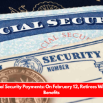 Major Social Security Payments On February 12, Retirees Will Get New Benefits