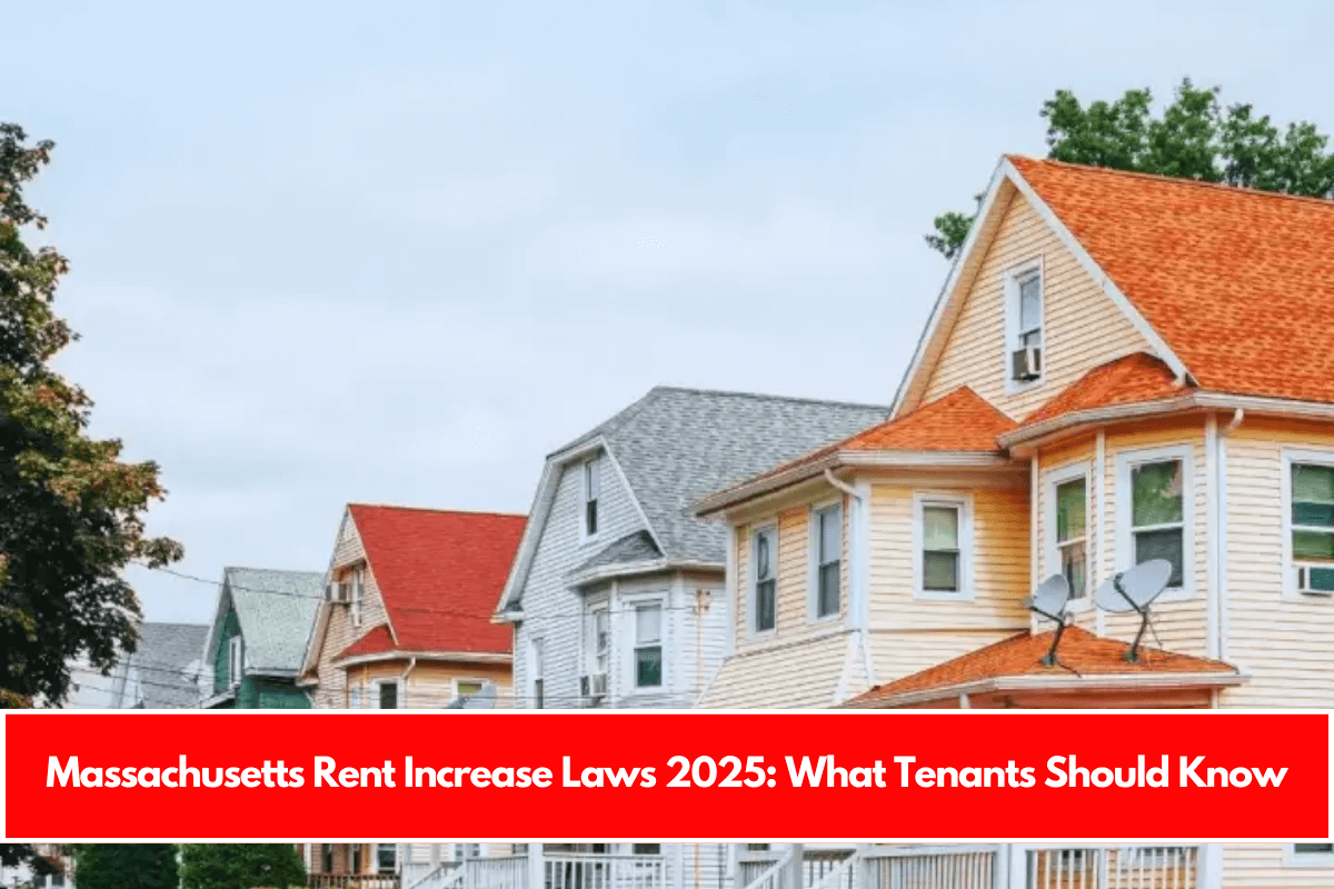 Massachusetts Rent Increase Laws 2025 What Tenants Should Know