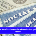 New Social Security changes for retirees to start getting them today