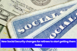 New Social Security changes for retirees to start getting them today