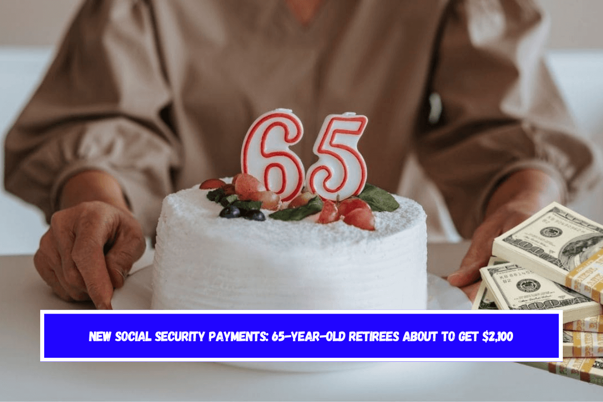 New Social Security payments 65-year-old retirees about to get $2,100