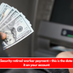 Next Social Security retired worker payment – this is the date you will see it on your account