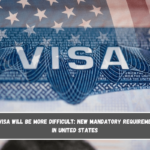 Obtaining a Visa will be more difficult new mandatory requirement to enter in United States