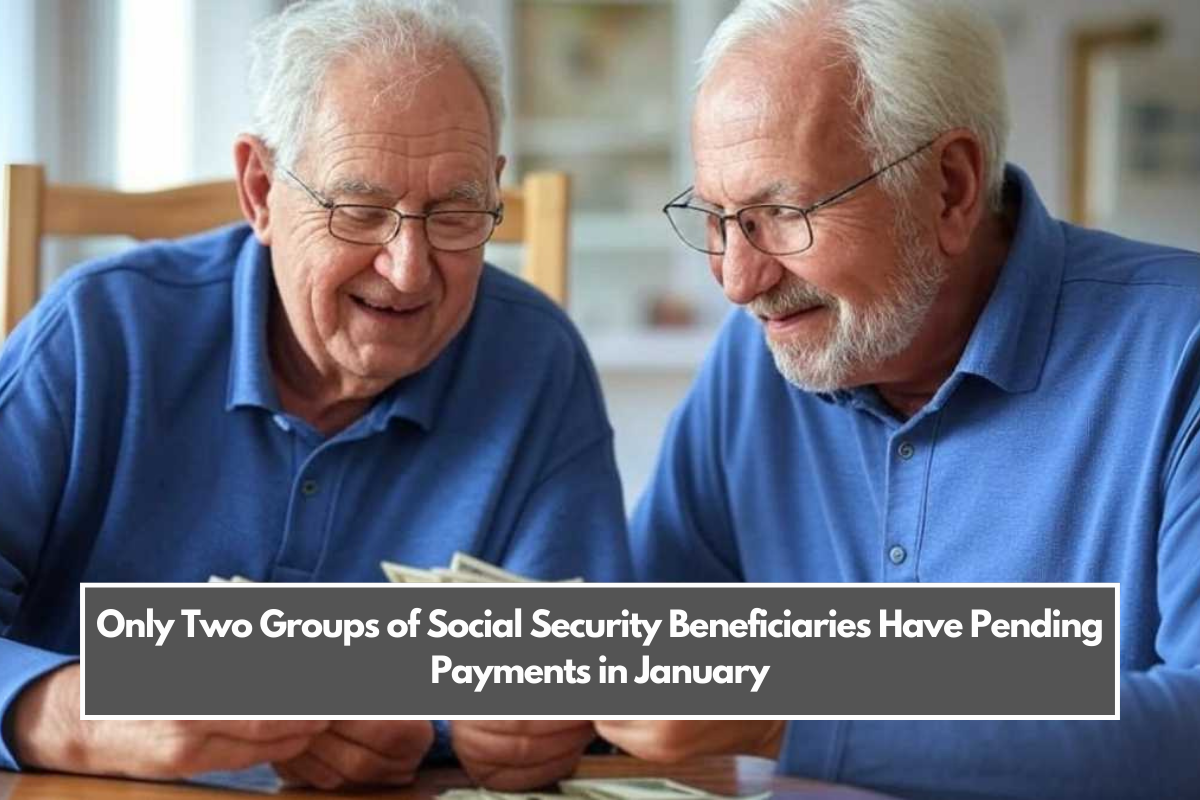 Only Two Groups of Social Security Beneficiaries Have Pending Payments in January