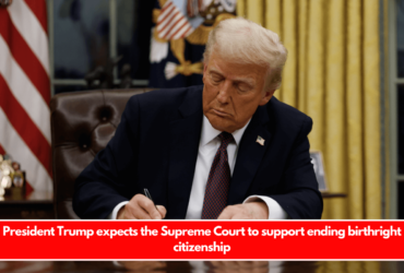 President Trump expects the Supreme Court to support ending birthright citizenship