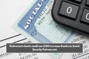 Retirement checks could see $360 increase thanks to Social Security Fairness act