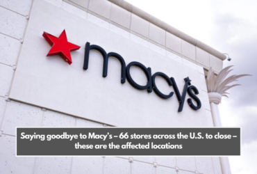 Saying goodbye to Macy’s – 66 stores across the U.S. to close – these are the affected locations