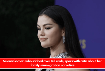 Selena Gomez, who sobbed over ICE raids, spars with critic about her family's immigration narrative