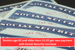 Seniors age 62 and older born 11-20 get new payment with Social Security increase