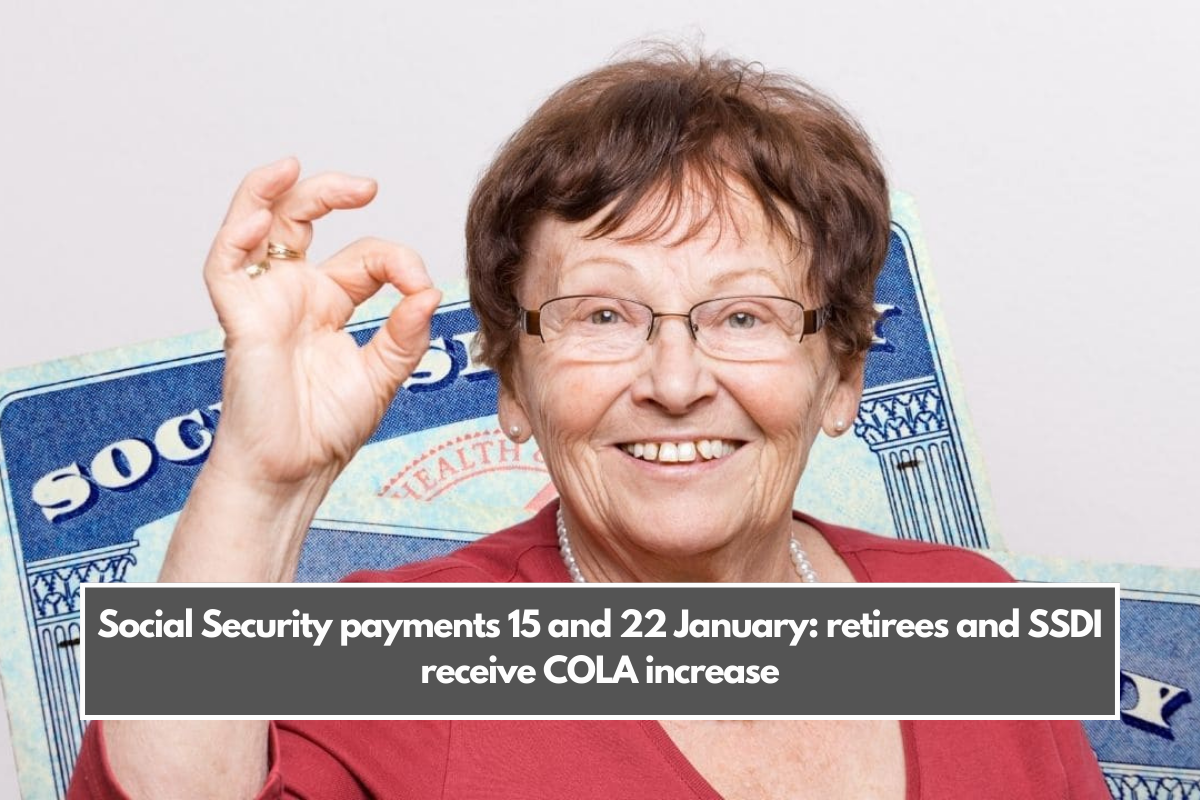 Social Security payments 15 and 22 January: retirees and SSDI receive COLA increase