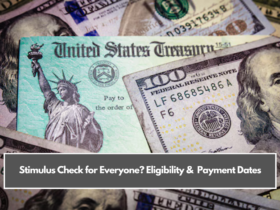 Stimulus Check for Everyone? Eligibility & Payment Dates