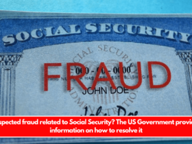 Suspected fraud related to Social Security The US Government provides information on how to resolve it