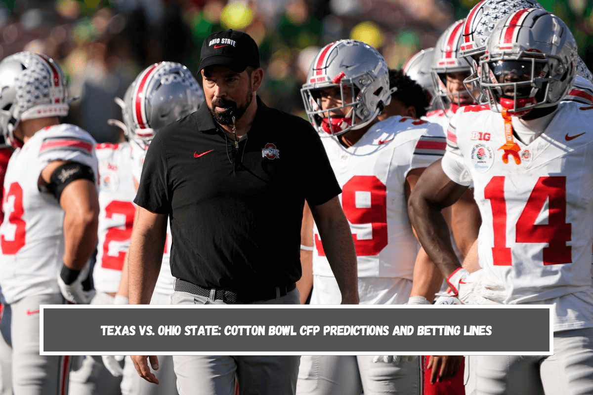 Texas vs. Ohio State Cotton Bowl CFP Predictions and Betting Lines