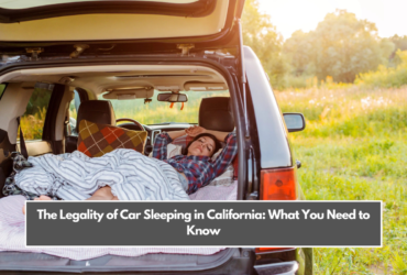 The Legality of Car Sleeping in California: What You Need to Know